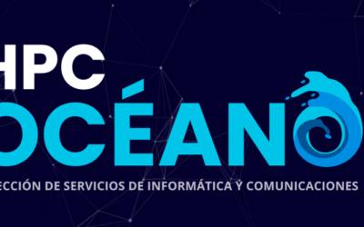 Dirección de Personas y Dirección de Servicios de Informática y Comunicaciones (DSIC) colaboran para la difusión estratégica del HPC OCÉANO